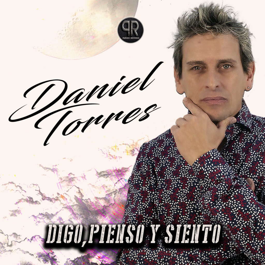 daniel torres DIGO PIENSO Y SIENTO